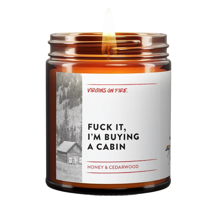 F*CK IT, I'M BUYING A CABIN Candle