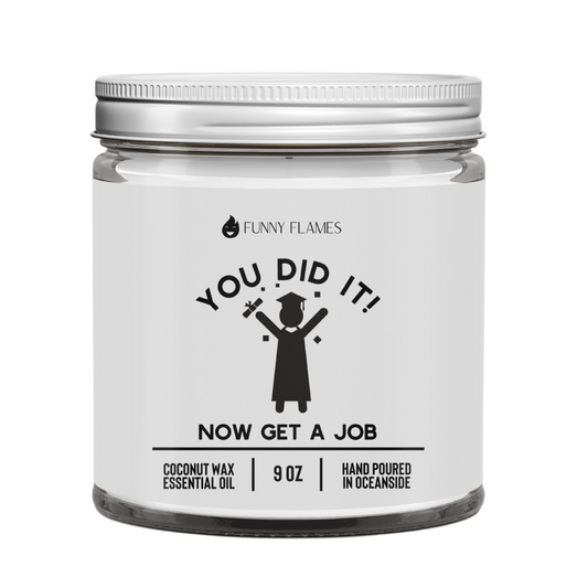 You Did It! Now Get A Job- 9oz Graduation Candle